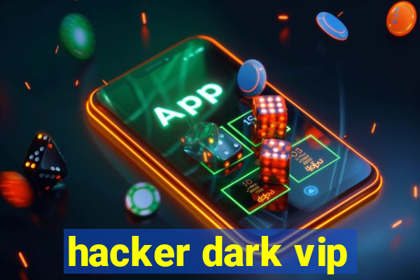 hacker dark vip